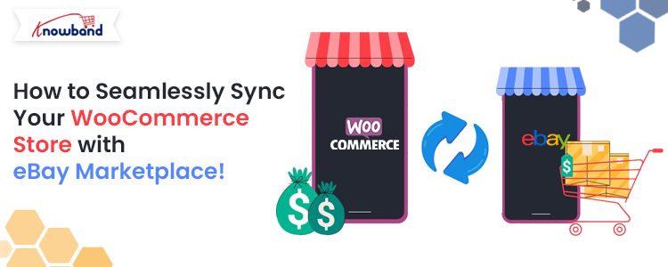 How to seamlessly sync your WooCommerce store with eBay Marketplace using Knowband