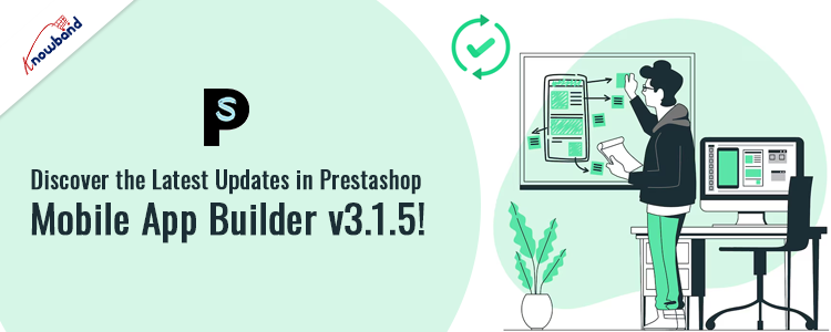 Latest Updates in Knowband's Prestashop Mobile App Builder v3.1.5