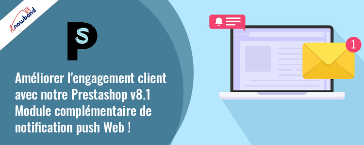 Module complémentaire de notification Web Push Knowband Prestashop v8.1