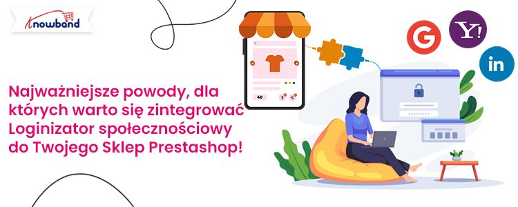 Najważniejsze powody, dla których warto zintegrować loginizer społecznościowy Knowband ze sklepem Prestashop