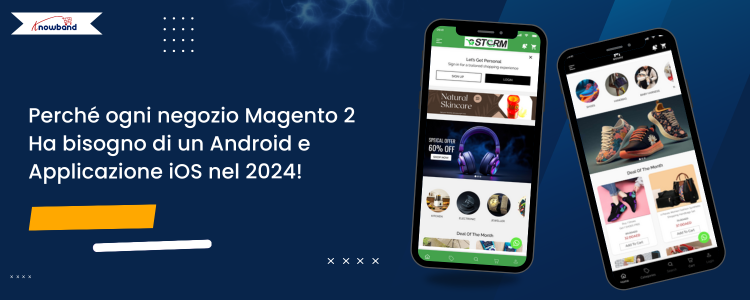 Perché ogni negozio Magento 2 ha bisogno di un'app Android e iOS nel 2024