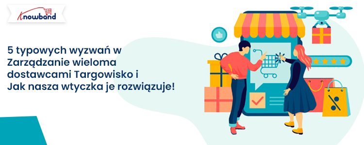 Pięć typowych wyzwań stojących przed właścicielami rynku i tego, jak dodatek Prestashop Marketplace firmy Knowband może je rozwiązać