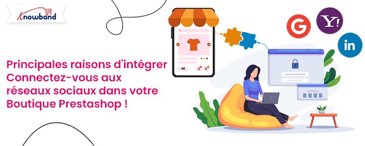 Principales raisons d'intégrer le logiciel de connexion sociale de Knowband dans la boutique Prestashop