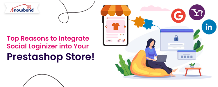 Top Reasons to Integrate Knowband's Social Loginizer into Prestashop Store