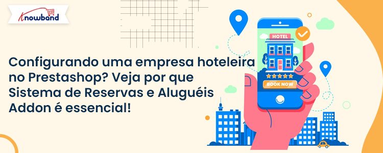 Configurando uma empresa hoteleira no Prestashop com o complemento do sistema de reservas e aluguel da Knowband