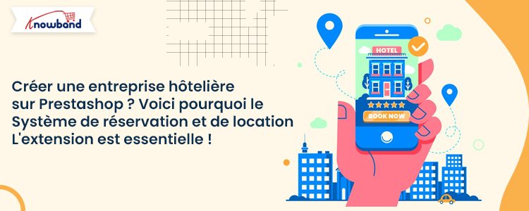 Créer une entreprise hôtelière sur Prestashop avec le module complémentaire du système de réservation et de location de Knowband