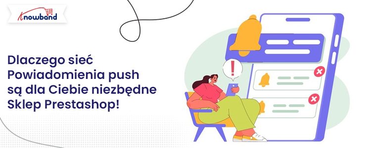 Dowiedz się, dlaczego powiadomienia push w sieci Web są niezbędne w Twoim sklepie Prestashop — blog Knowband