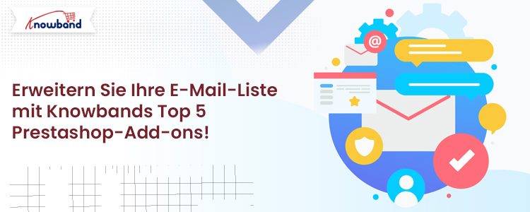 Erweitern Sie Ihre E-Mail-Liste mit den Top 5 Prestashop-Add-ons von Knowband