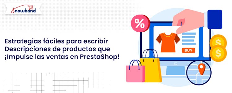 Estrategias sencillas para escribir descripciones de productos que impulsen las ventas en PrestaShop, proporcionadas por Knowband