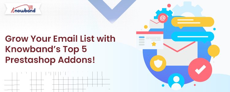 Grow Your Email List with Knowband’s Top 5 Prestashop Addons