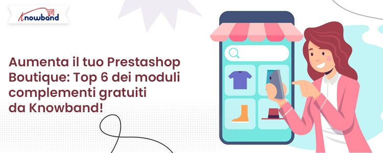 I 6 migliori componenti aggiuntivi Prestashop gratuiti di Knowband per potenziare il tuo negozio