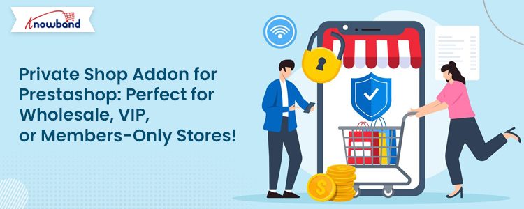 Knowband Private Shop Addon for Prestashop Ideal for Wholesale, VIP, and Members-Only Stores