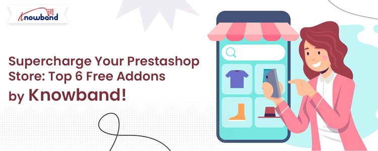 Top 6 Free Prestashop Addons by Knowband to Supercharge Your Store