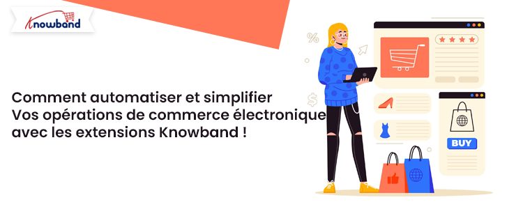 Comment-automatiser-et-simplifier-vos-opérations-de-commerce-électronique-avec-les-extensions-Knowband