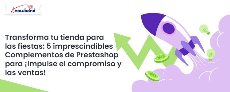 Transforme su tienda para las fiestas 5 complementos imprescindibles de Prestashop para aumentar la participación y las ventas