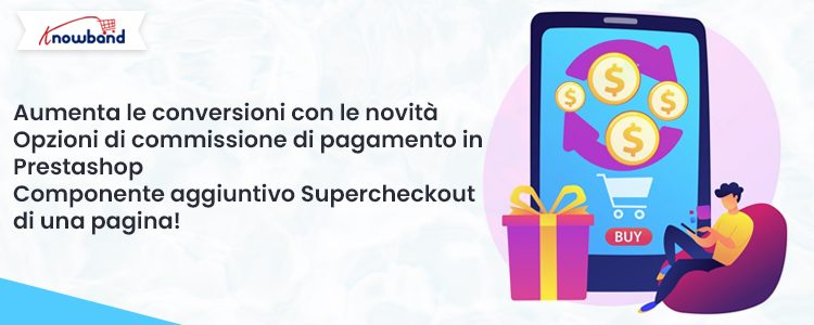 Aumenta le conversioni con le nuove opzioni di commissione di pagamento nel componente aggiuntivo Prestashop One Page Supercheckout