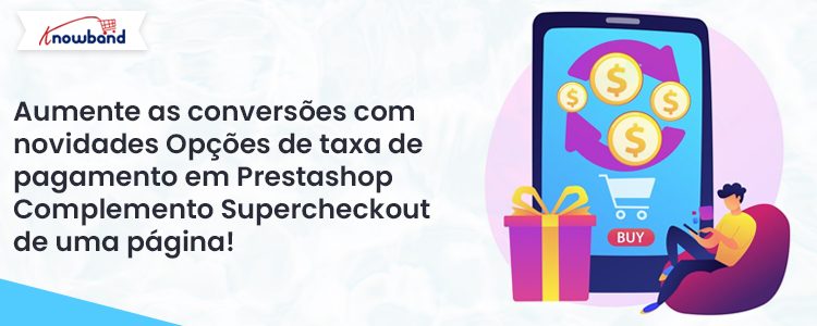 Aumente as conversões com novas opções de taxas de pagamento no complemento Supercheckout de uma página do Prestashop