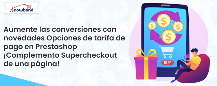 Aumente las conversiones con las nuevas opciones de tarifas de pago en el complemento Prestashop One Page Supercheckout