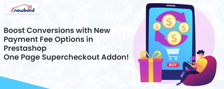 Boost-Conversions-with-New-Payment-Fee-Options-in-Knowband-Prestashop-One-Page-Supercheckout-Addon