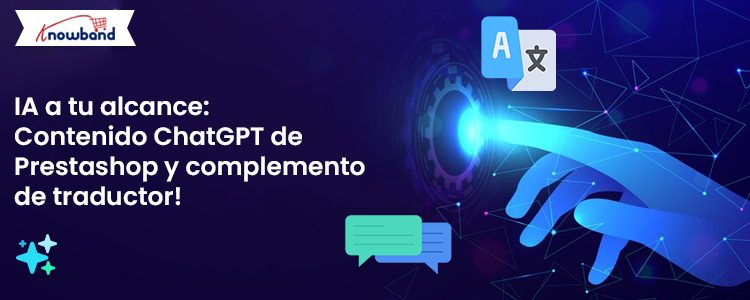 Complemento de traducción y contenido GPT para chat de Prestashop con inteligencia artificial a su alcance