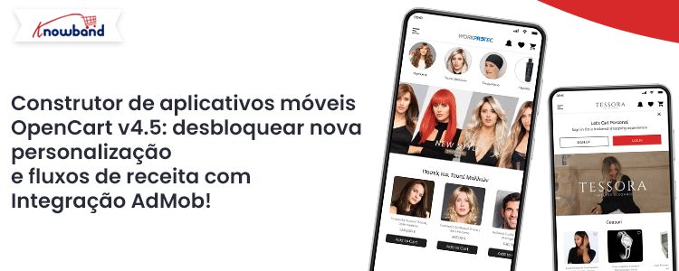 OpenCart Mobile App Builder v4.5 Desbloqueie novas personalizações e fluxos de receita com integração Admob