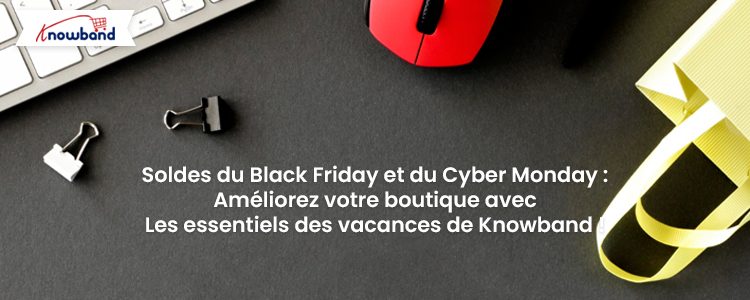 Soldes du Black Friday et du Cyber ​​Monday améliorez votre boutique avec les essentiels des fêtes de Knowband