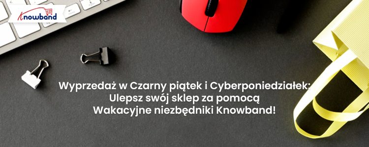 Wyprzedaż z okazji Black-Friday-&-Cyber-Monday-Ulepsz-swój-sklep-dzięki-świątecznym-niezbędnikom-Knowband