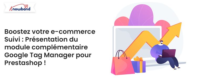 Boostez votre suivi de commerce électronique - Présentation du module complémentaire Google Tag Manager pour Prestashop