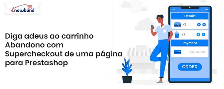 Diga adeus ao abandono do carrinho com o Supercheckout de uma página para Prestashop