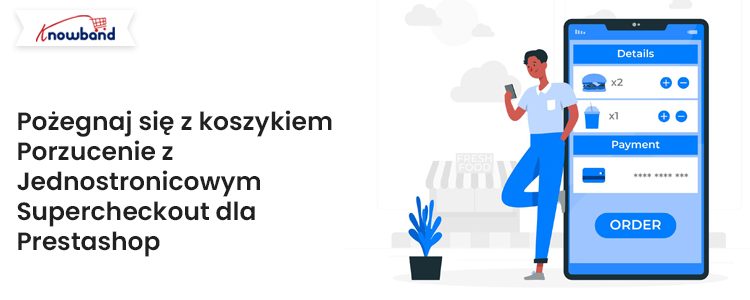 Pożegnaj się z porzucaniem koszyków dzięki One Page Supercheckout dla Prestashop