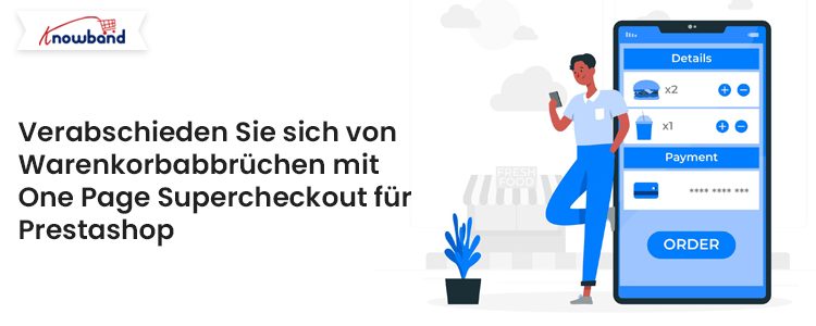 Verabschieden Sie sich vom Warenkorbabbruch mit One-Page-Supercheckout für Prestashop