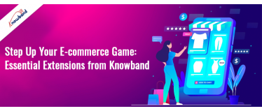 Step Up Your E-commerce Game: Essential Extensions from Knowband!