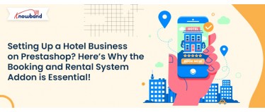 Setting Up a Hotel Business on Prestashop? Heres Why the Booking and Rental System Addon is Essential!