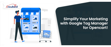 Simplify Your Marketing with Google Tag Manager for Opencart